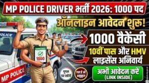 MP Police Constable Driver Recruitment 2026 एमपी पुलिस में ड्राइवर के 1000 पदों पर भर्ती, ऐसे करें आवेदन